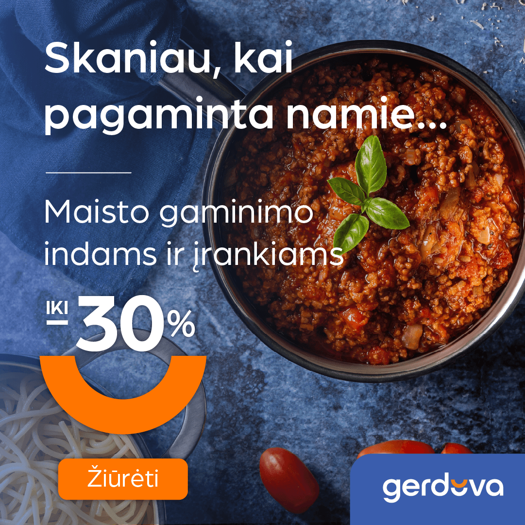 Skaniau, kai pagaminta namie…