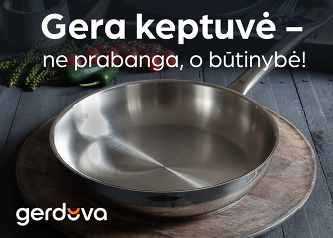 Gera keptuvė – ne prabanga, o būtinybė